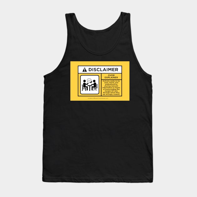 ND Disclaimer: Over Explainer Tank Top by Different-Functional Podcast
